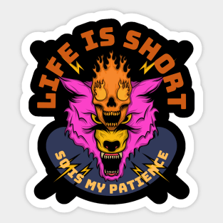Life Is Short So Is My Patience Sticker